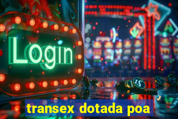 transex dotada poa